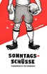 Cover Sonntagsschüsse - Fußballfieber in der Kreisklasse